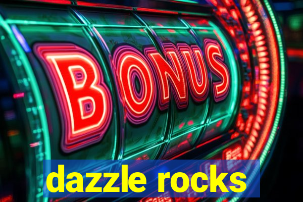 dazzle rocks