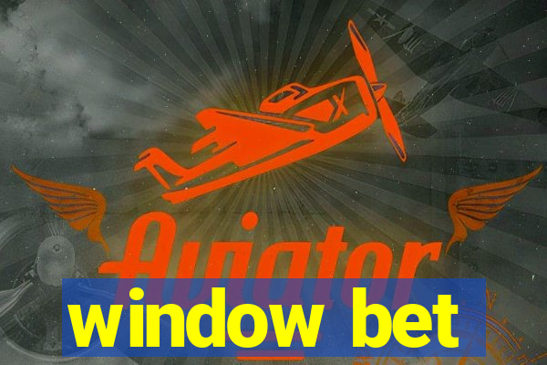 window bet