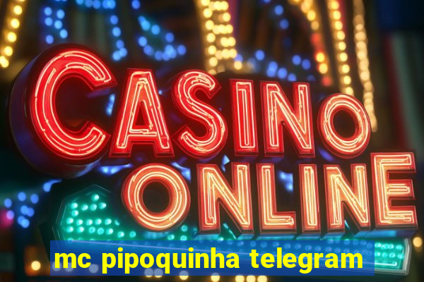 mc pipoquinha telegram