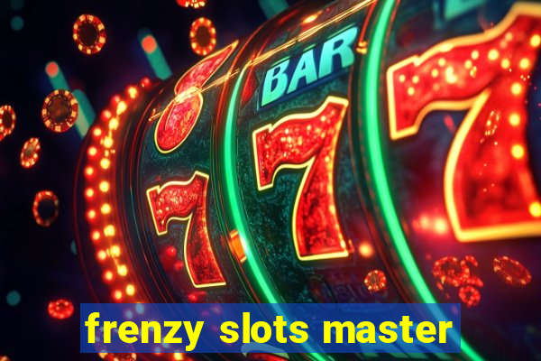 frenzy slots master