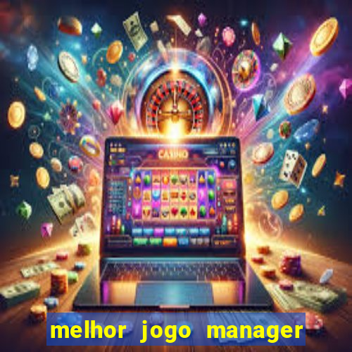 melhor jogo manager de futebol