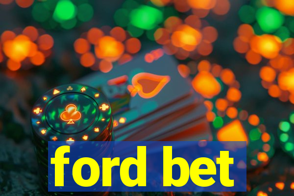 ford bet