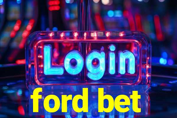 ford bet