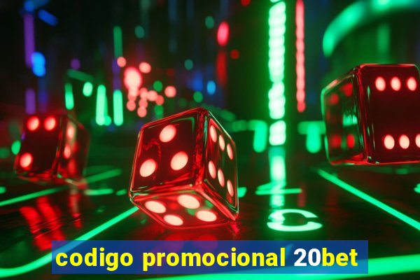 codigo promocional 20bet