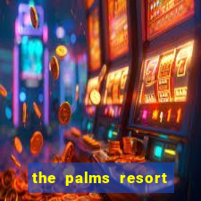 the palms resort and casino las vegas