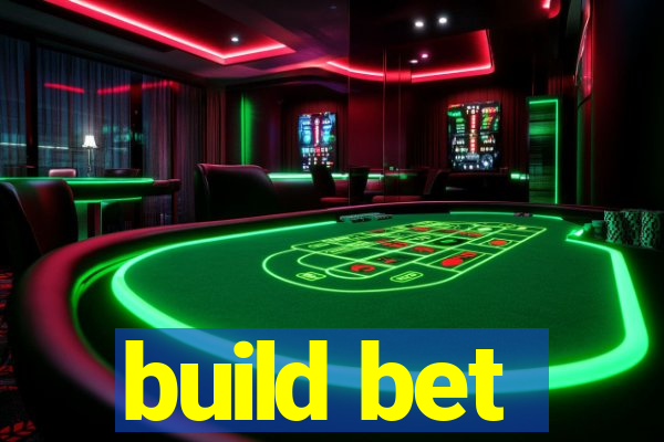 build bet