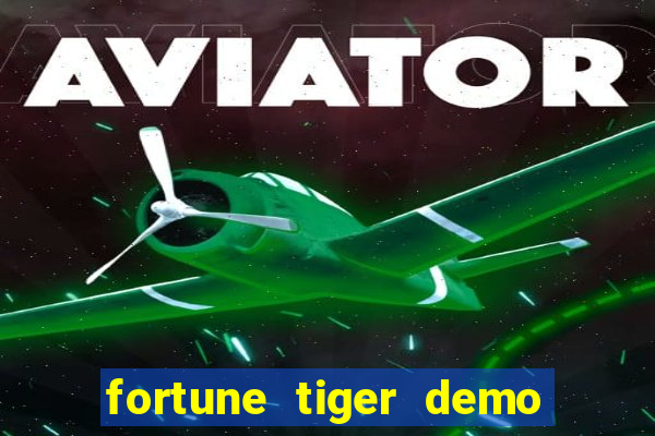 fortune tiger demo aposta de 500