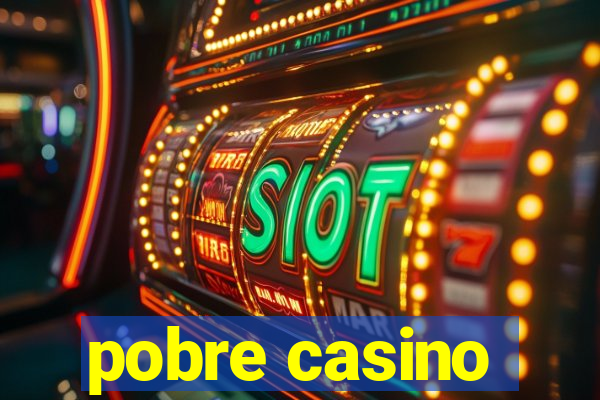 pobre casino