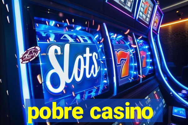 pobre casino