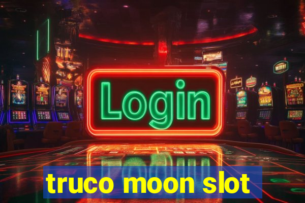 truco moon slot