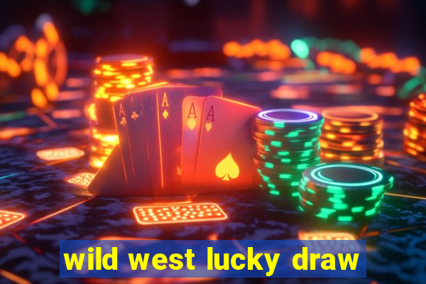 wild west lucky draw