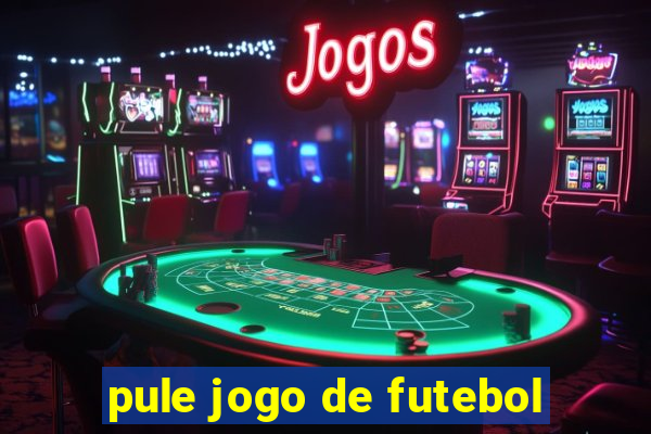 pule jogo de futebol