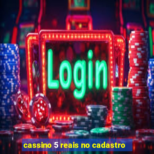 cassino 5 reais no cadastro