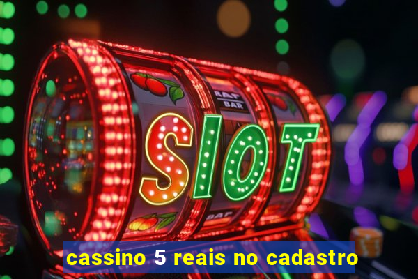 cassino 5 reais no cadastro