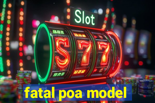 fatal poa model