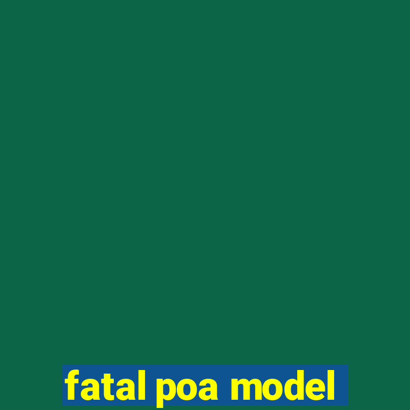 fatal poa model