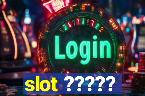 slot ?????