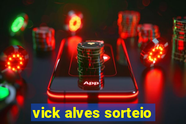 vick alves sorteio