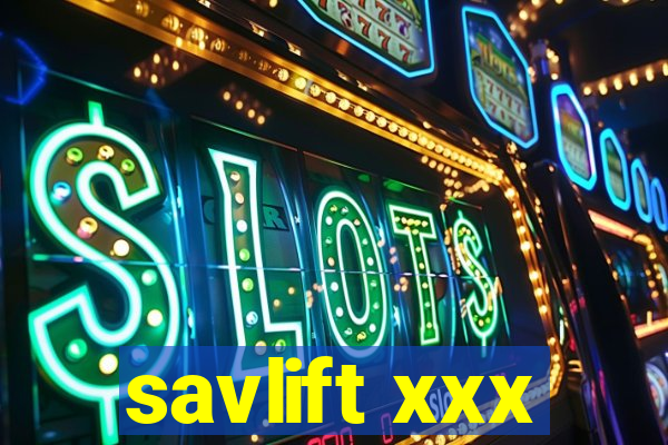 savlift xxx