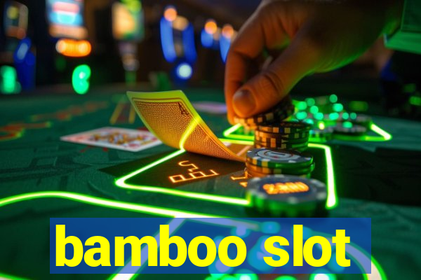 bamboo slot