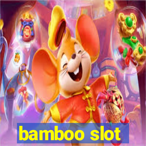 bamboo slot