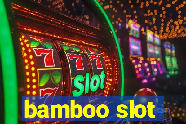 bamboo slot