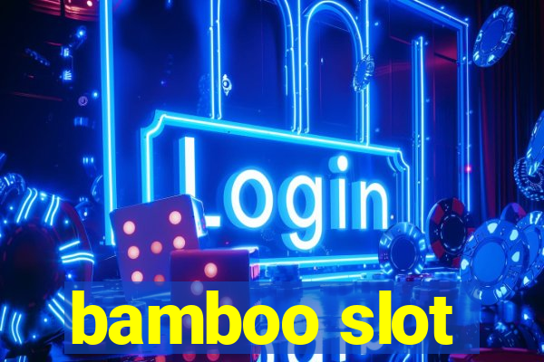 bamboo slot