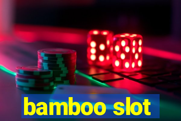 bamboo slot