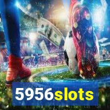 5956slots