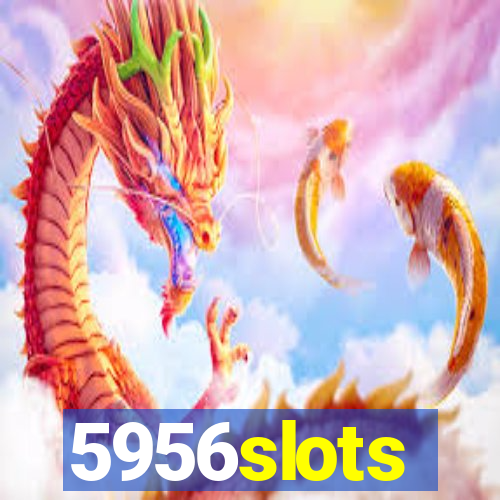 5956slots