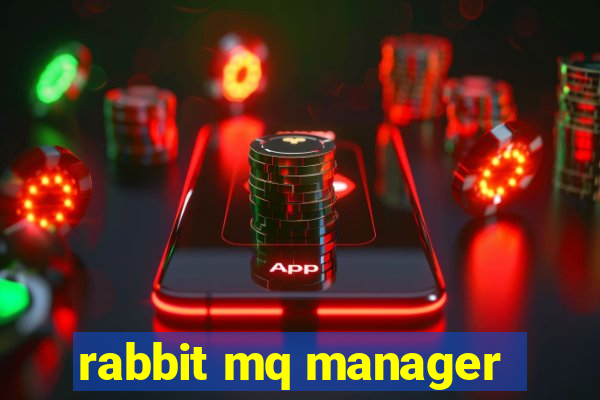 rabbit mq manager