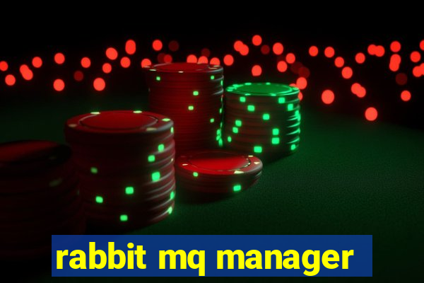 rabbit mq manager