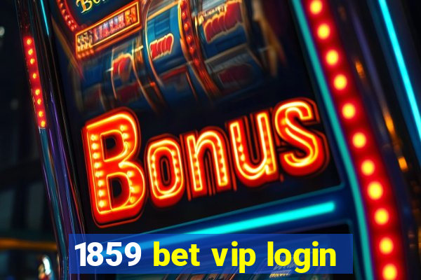 1859 bet vip login