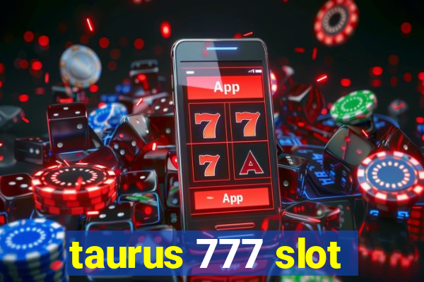 taurus 777 slot