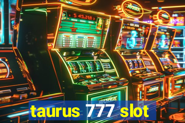 taurus 777 slot