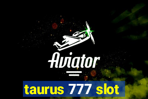 taurus 777 slot