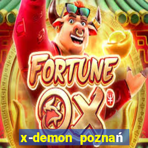 x-demon poznań cena biletu