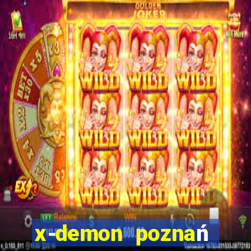 x-demon poznań cena biletu