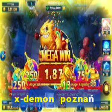 x-demon poznań cena biletu