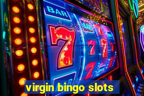 virgin bingo slots