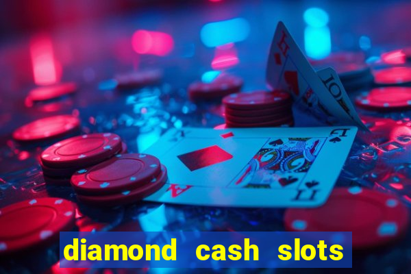 diamond cash slots 777 casino