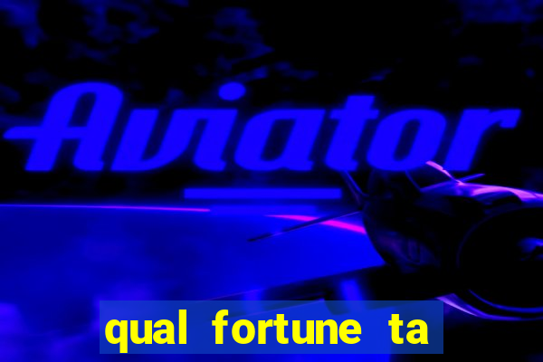 qual fortune ta pagando agora