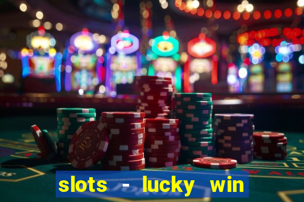 slots - lucky win casino games