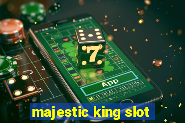 majestic king slot