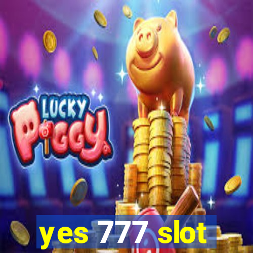 yes 777 slot