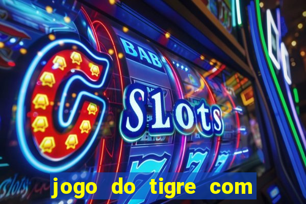 jogo do tigre com 5 reais