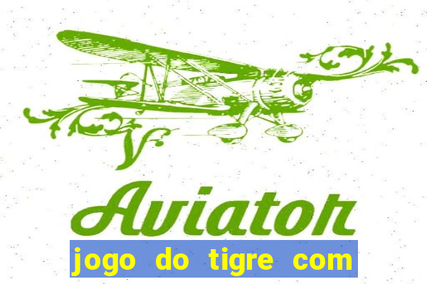 jogo do tigre com 5 reais