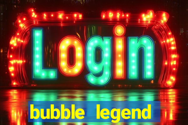 bubble legend ganhar dinheiro acesso antecipado