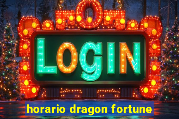 horario dragon fortune