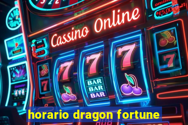 horario dragon fortune